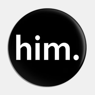 him. - White Pin