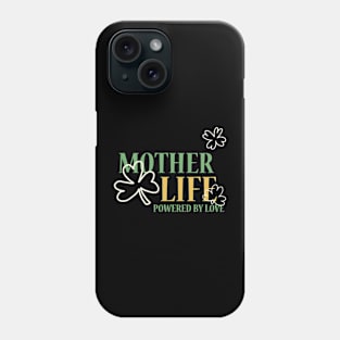 mother life powered by love Phone Case