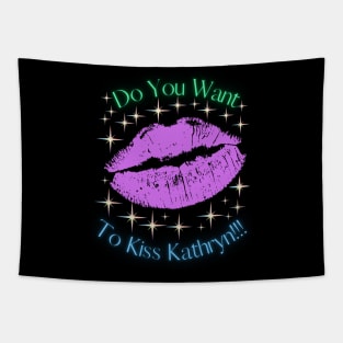 Do You Want To Kiss Kathryn Tapestry