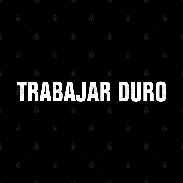 Work Hard In Spanish (Trabajar Duro) by SpHu24