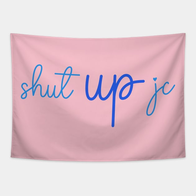 Shut UP, JC Tapestry by Girl Were You Alone Podcast