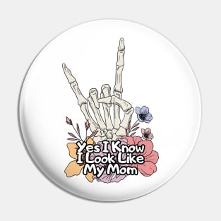 Yes I Know I Look Like My Mom Pin