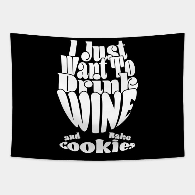 I Just Want To Drink Wine And Bake Cookie - Dark Tapestry by Czajnikolandia