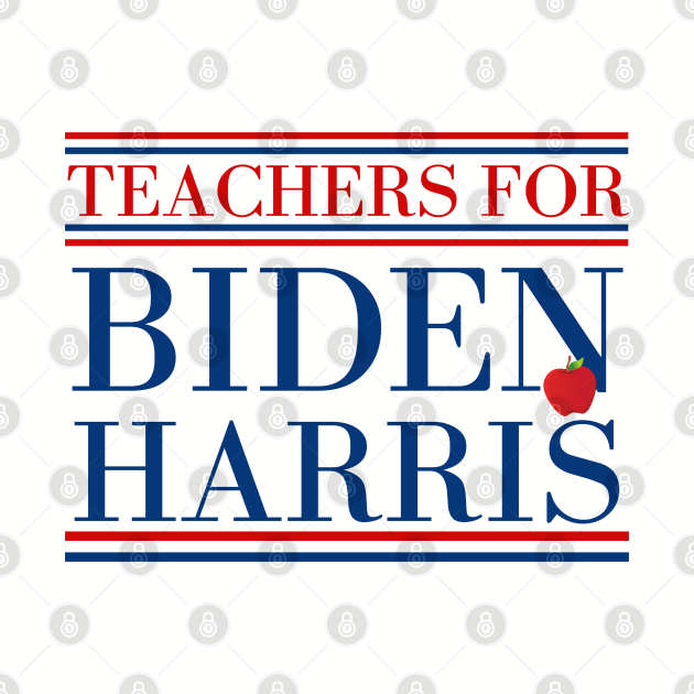 Teachers For Biden Harris 2020 Presidential Election by MalibuSun