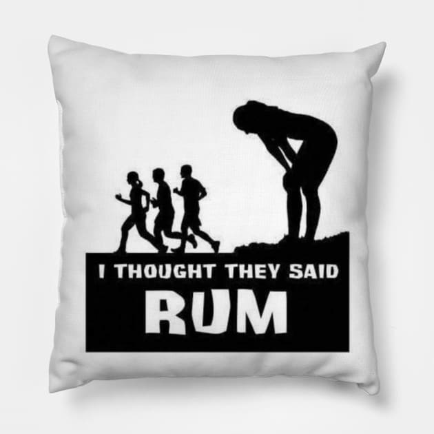 I Thought They Said RUM Pillow by guestbk8o0vbi66aq19sutlr3