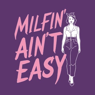 Milfin' Ain't Easy Retro Pin-Up MILF Humor T-Shirt