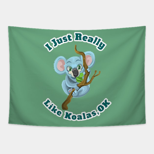 I Just Really Like Koalas, OK Funny Cartoon Koalas Gift Tapestry by klimentina