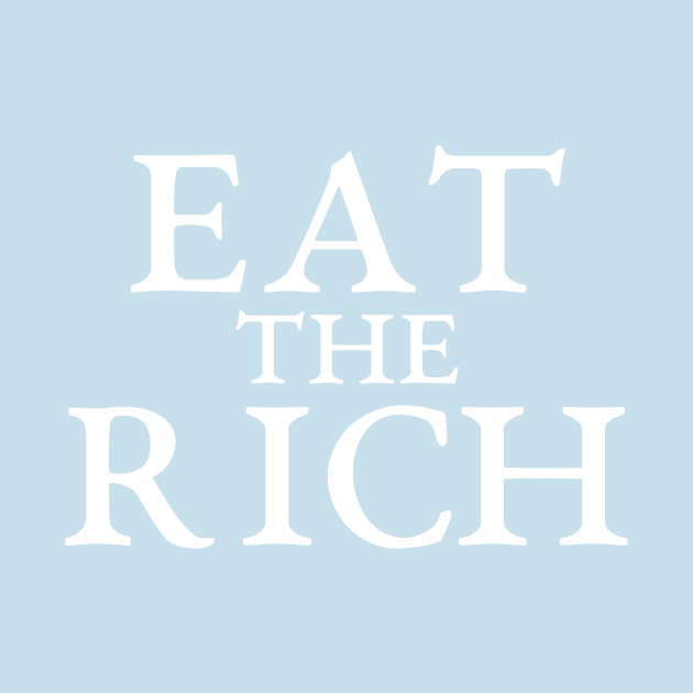 Eat the rich political statement for the people by Captain-Jackson