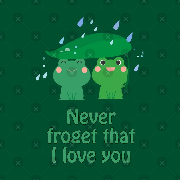 Never froget that I love you - cute & funny frog pun by punderful_day