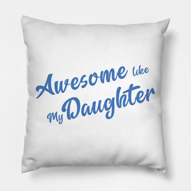 Awesome Like My Daughter - Daughter Lover Gift Pillow by Ebhar