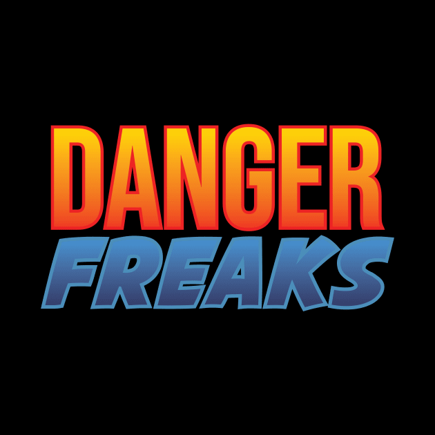 Danger Freaks by Toby Wilkinson