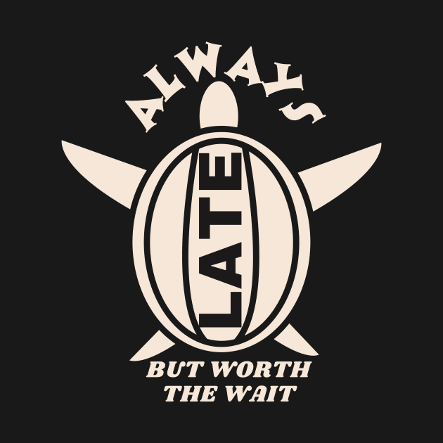 Always Late But Worth The Wait by SHAIKY