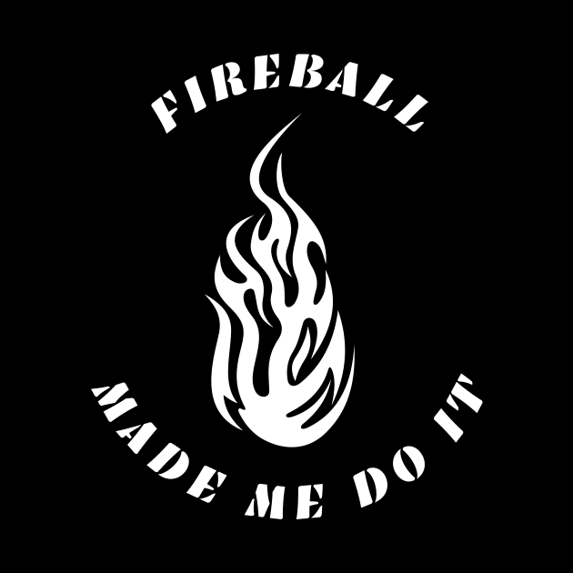 Fireball Made Me Do It by Lasso Print