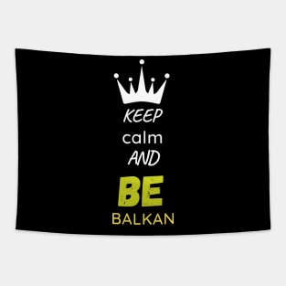 keep calm and be Balkan Tapestry