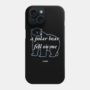 Road House: Polar Bear Fell on Me Phone Case