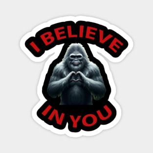 Sasquatch believes in you Magnet