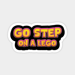 Go Step On A Lego Magnet