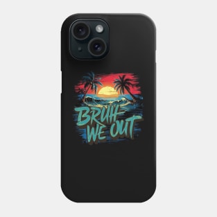 bruh we out Phone Case