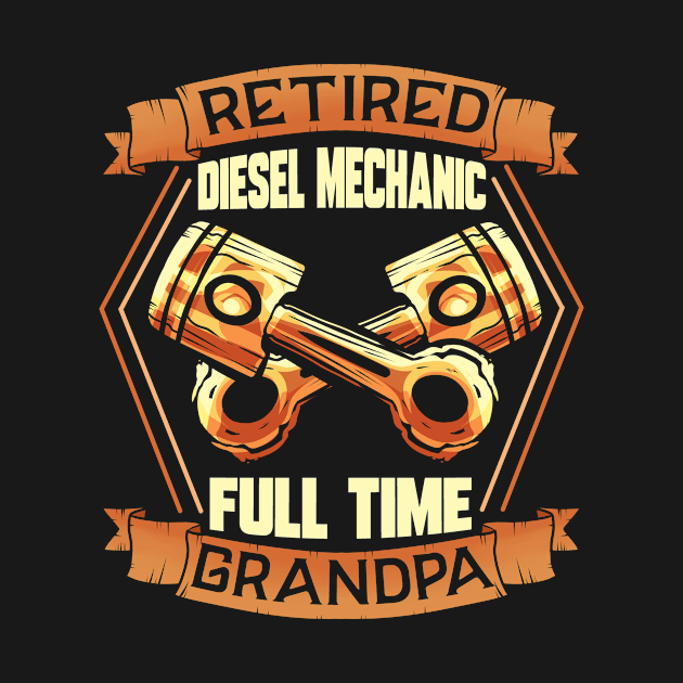 Diesel Mechanic Engineer Retired And Proud Grandpa by ChrisselDesigns