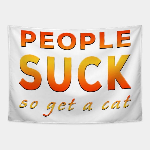 People Suck So Get A Cat Orange Tapestry by Shawnsonart