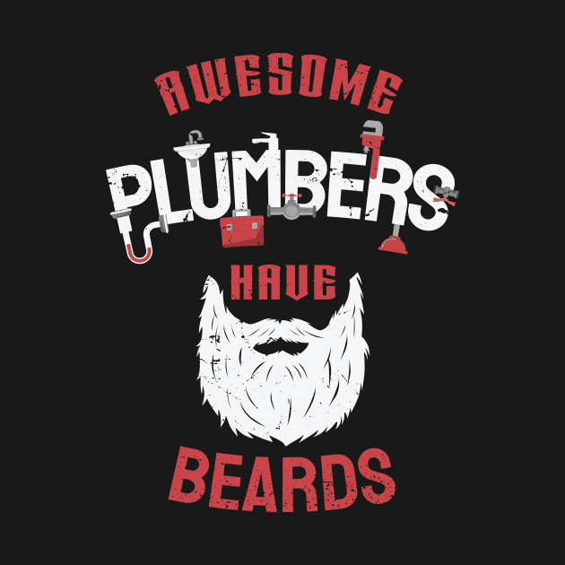 awesome plumbers have beards / cool bearded plumber gift idea, plumbing gift / love plumbing / handyman present by Anodyle