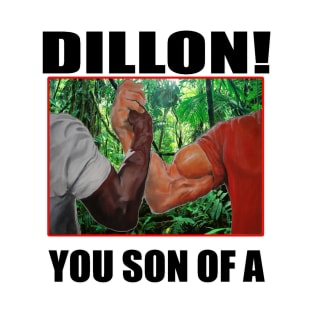 dillon you son of a arnold schwarzenegger predator T-Shirt