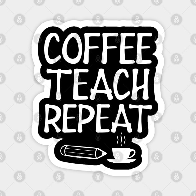 Teacher - Coffee Teach Repeat w Magnet by KC Happy Shop