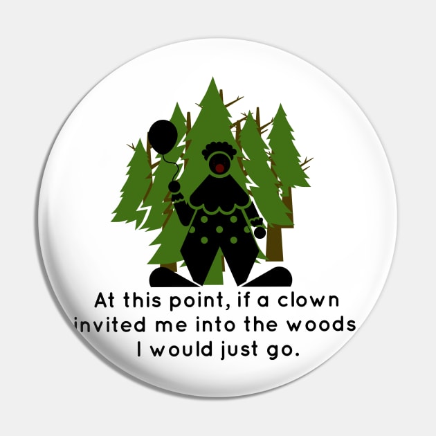 At this point, if a clown invited me into the woods, I would just go. Pin by Tdjacks1