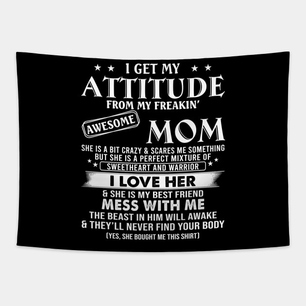 I Get My Attitude From My Freaking Awesome Mom Funny Mother's Day Shirt Tapestry by WoowyStore