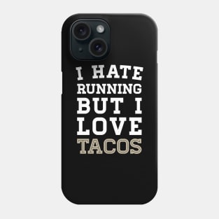 I Hate Running But I Love Tacos Phone Case