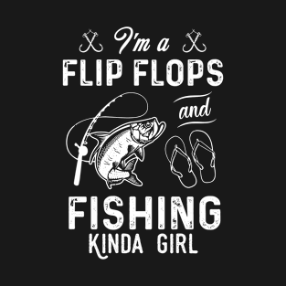 I'm A Flip Flops And Fishing Kinda Girl T-Shirt