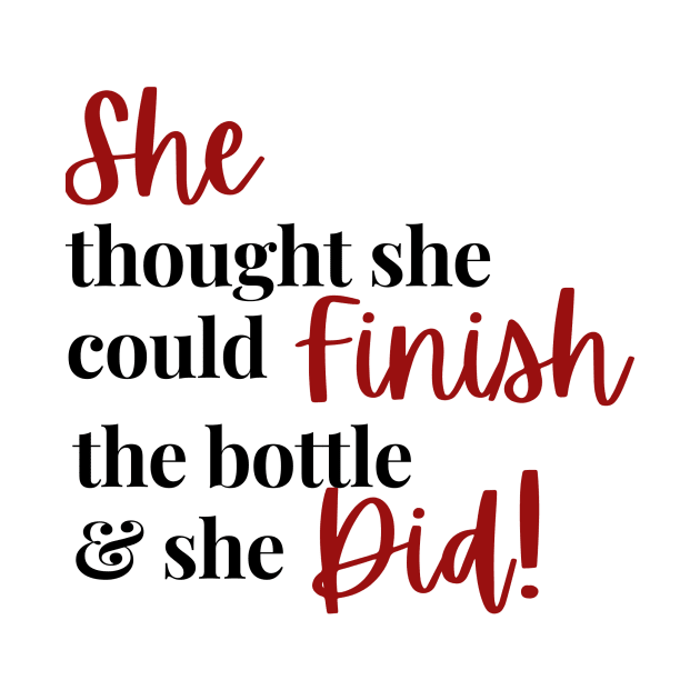 She Thought She could Finish the Bottle by TTSWine