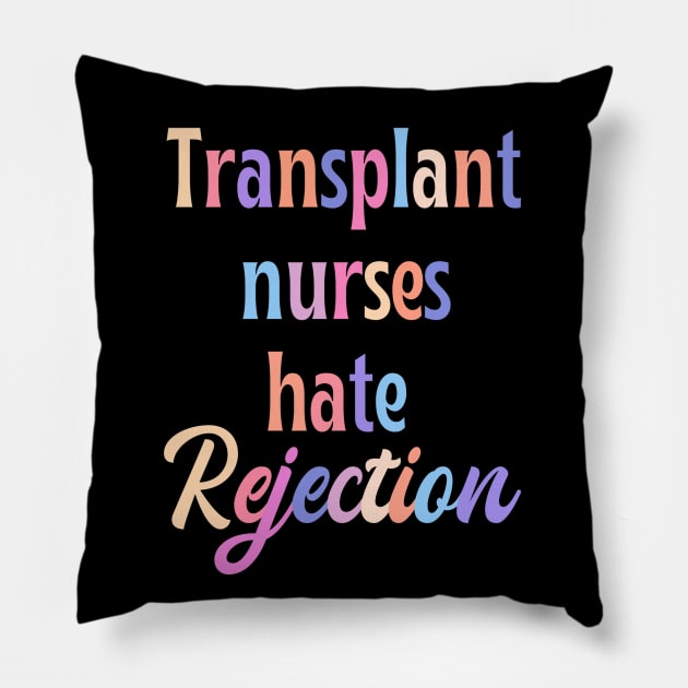 Transplant nurse - funny nurse joke/pun Pillow by PickHerStickers