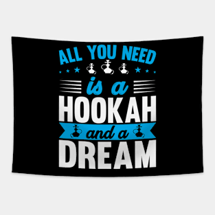 All You Need Is A Hookah And A Dream I Shisha I Hookah Tapestry