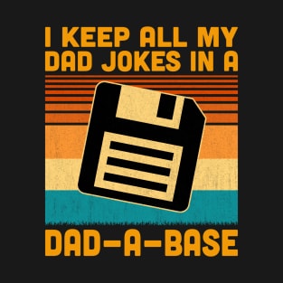 I keep All My Dad Jokes In A Dad-A-Base T-Shirt