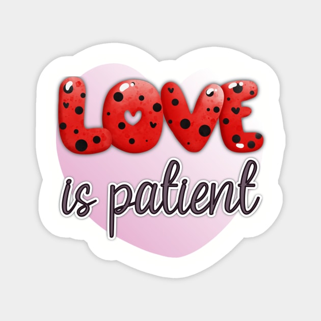 VALENTINES DAY GIFTS OF LOVE - LOVE IS PATIENT RED LETTERS PINK HEART Magnet by KathyNoNoise