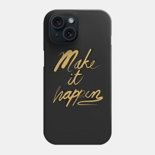 Make it happen Calligraphy Phone Case