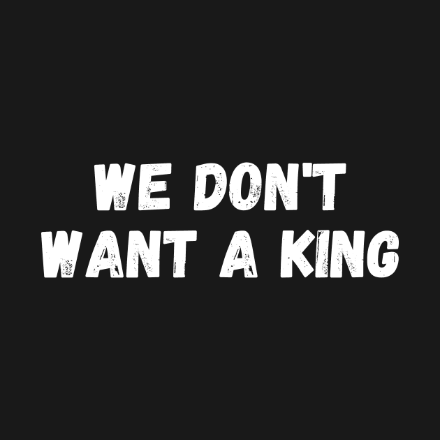 we don't want a king by manandi1