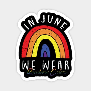 In June We Wear Rainbow Colors Magnet