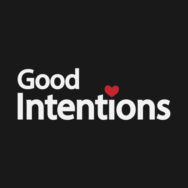 Good intentions artistic typography design by D1FF3R3NT