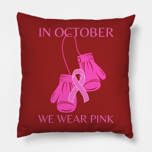 In October we wear pink Breast cancer awareness Pillow