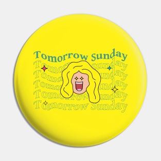 Santai Tomorrow Sunday Pin