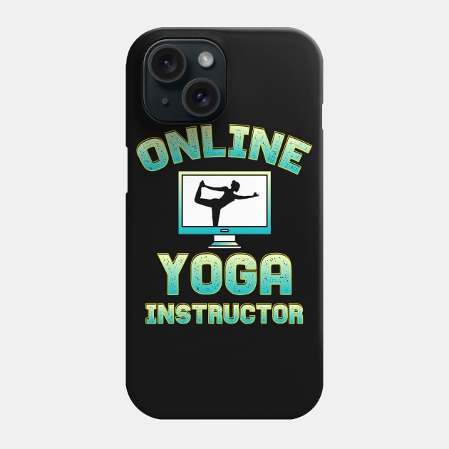 Online Yoga Instructor Phone Case by Gold Wings Tees