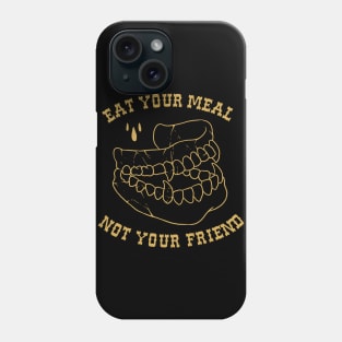 eat your meal Phone Case