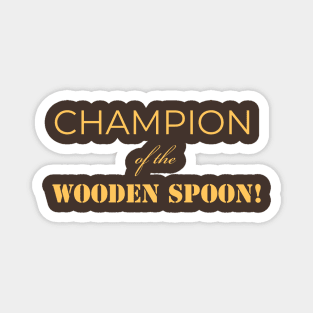 Champion of the wooden spoon Magnet