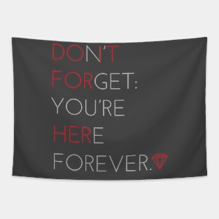 Don't forget, you're here forever Tapestry