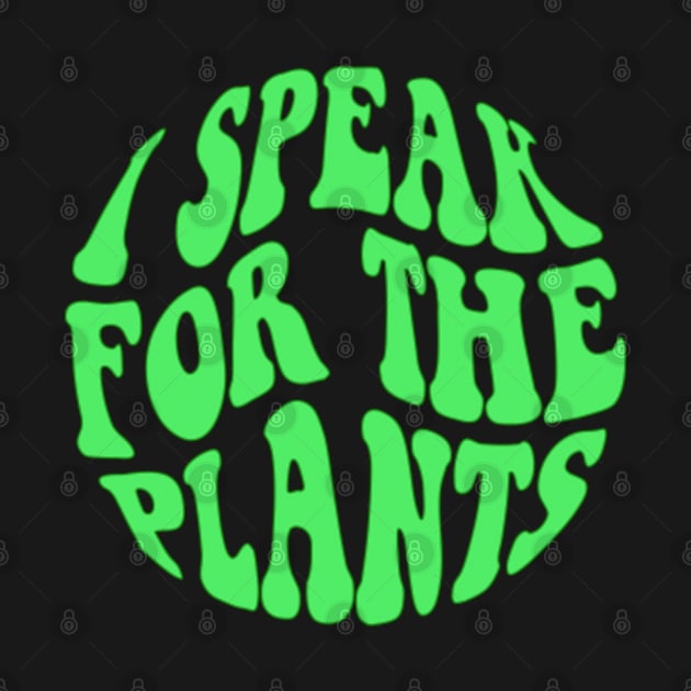 I Speak For Plants by GreenCraft