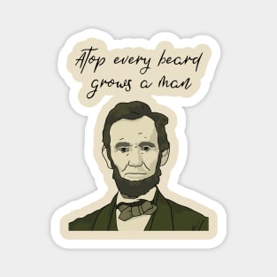 Abe Lincoln, Beards, Atop Every Beard Grows a Man, Abraham Lincoln, Presidential, Funny Beard Quote Magnet