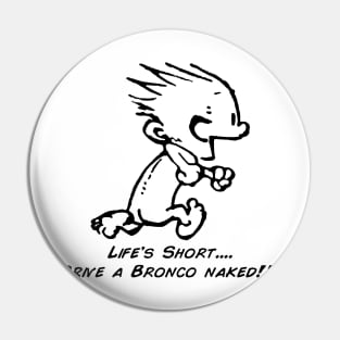 Drive a Bronco naked Pin