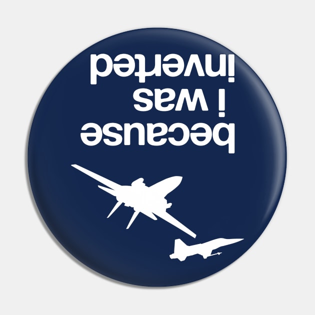 "Because I was inverted”, Top Gun inspired - WHITE VERSION Pin by limaechoalpha